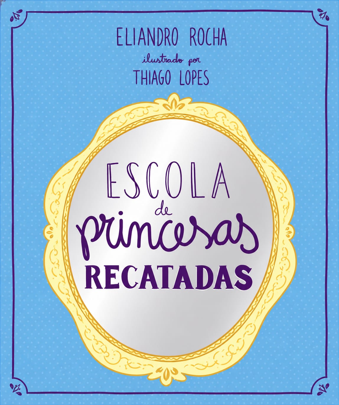 Capa do livro Escola de Princesas Recatadas, de Eliandro Rocha
